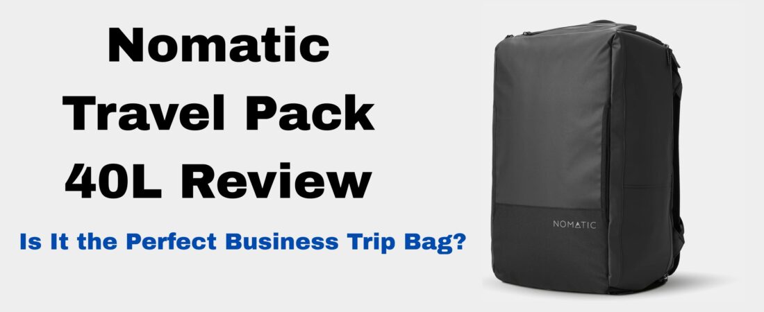 Nomatic Travel Pack 40L Review: Is It the Perfect Business Trip Bag?