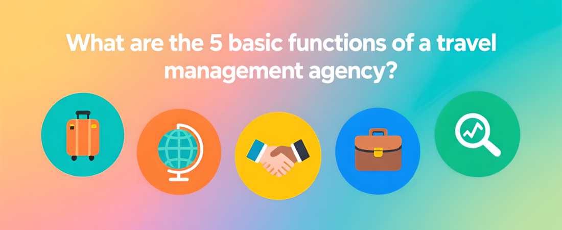 What are the 5 basic functions of a travel management agency?