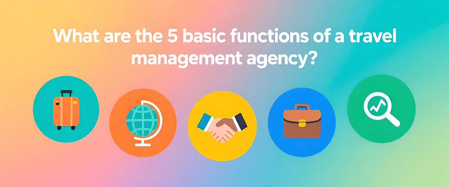 What are the 5 basic functions of a travel management agency?